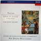 Tallis: - Choir Of King's College, Cambridge, Sir David Willcocks - Spem In Alium (40-Part Motet) / Church Music